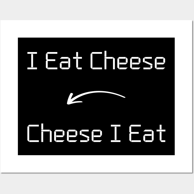 I eat Cheese T-Shirt mug apparel hoodie tote gift sticker pillow art pin Wall Art by Myr I Am